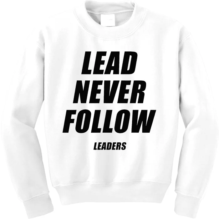 Lead Never Follow Leaders 1354 Kids Sweatshirt