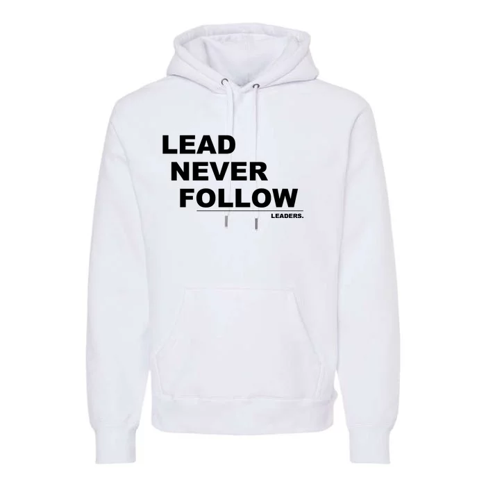 Lead Never Follow Premium Hoodie