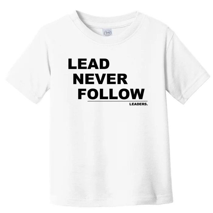 Lead Never Follow Toddler T-Shirt