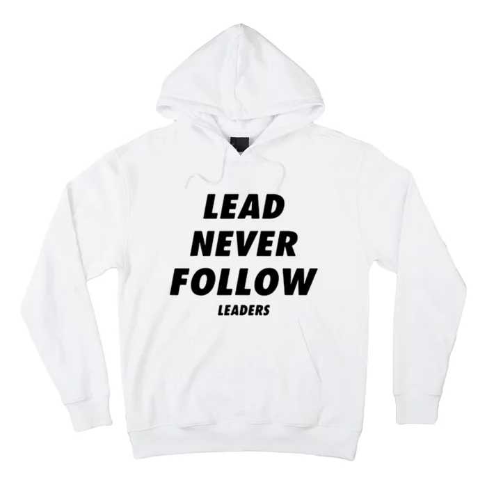 Lead Never Follow Hoodie