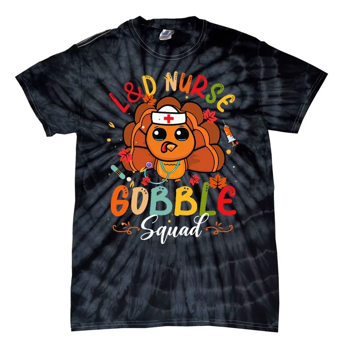 L&D Nurse Gobble Squad Funny Turkey Thanksgiving Tie-Dye T-Shirt