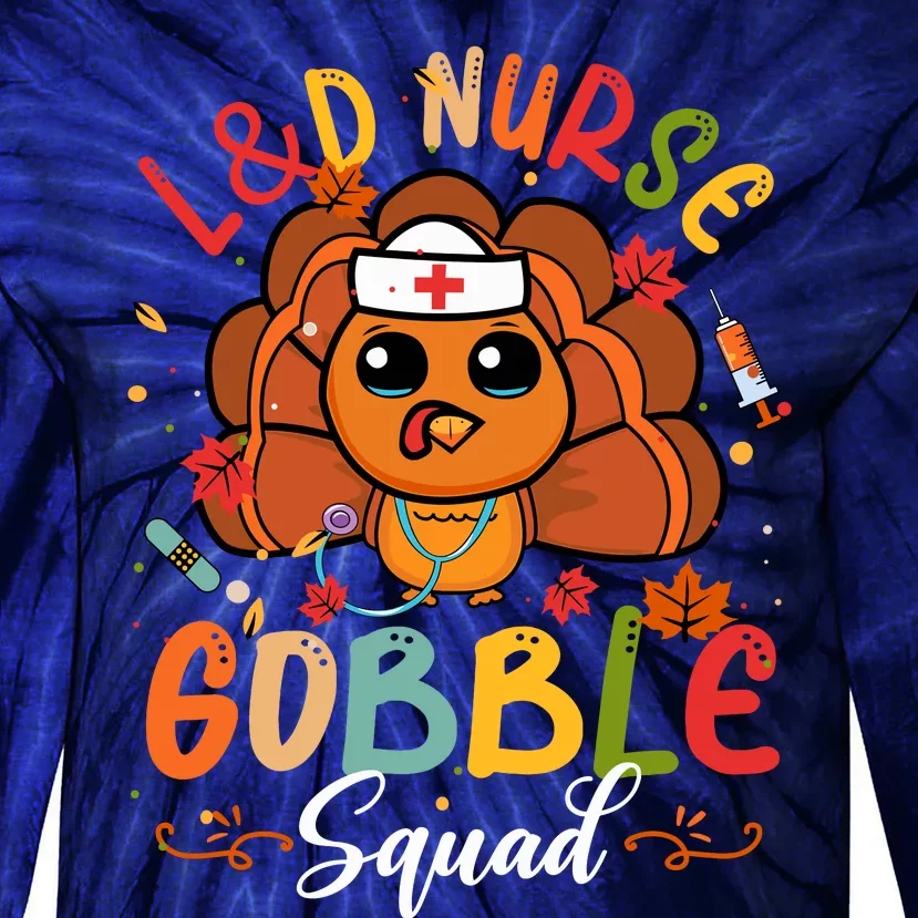 L&D Nurse Gobble Squad Funny Turkey Thanksgiving Tie-Dye Long Sleeve Shirt