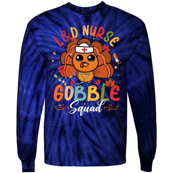 L&D Nurse Gobble Squad Funny Turkey Thanksgiving Tie-Dye Long Sleeve Shirt