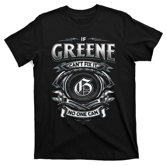 Last Name Greene If Greene CanT Fix It T-Shirt