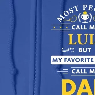 Luis Name Gift My Favorite People Call Me Dad Gift Full Zip Hoodie