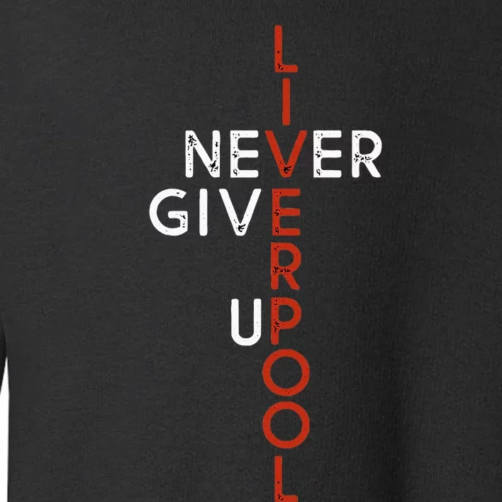 Liverpool Never Give Up Scouser Toddler Sweatshirt