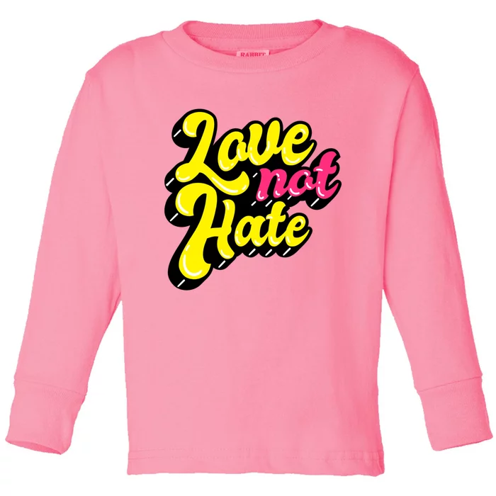 Love Not Hate Gift Toddler Long Sleeve Shirt