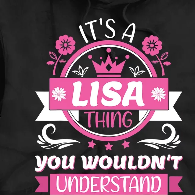 Lisa Name Its A Lisa Thing You Wouldnt Understand Tie Dye Hoodie