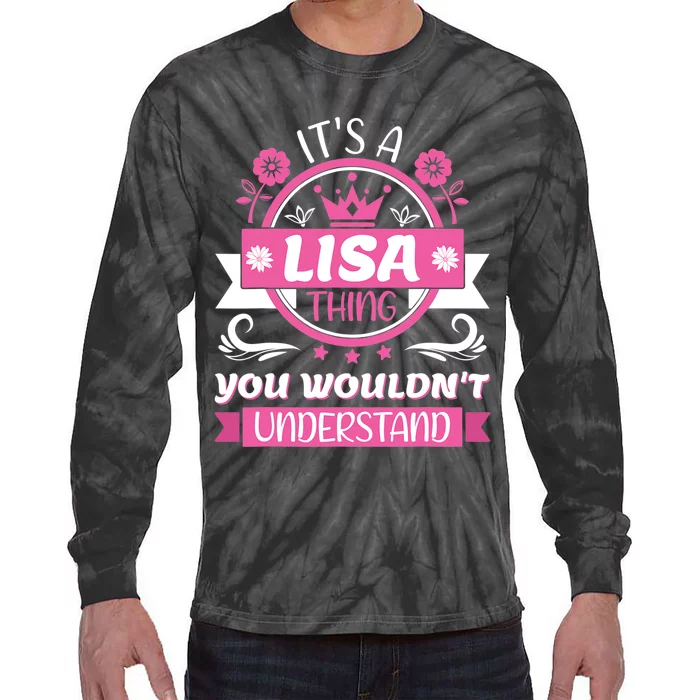 Lisa Name Its A Lisa Thing You Wouldnt Understand Tie-Dye Long Sleeve Shirt