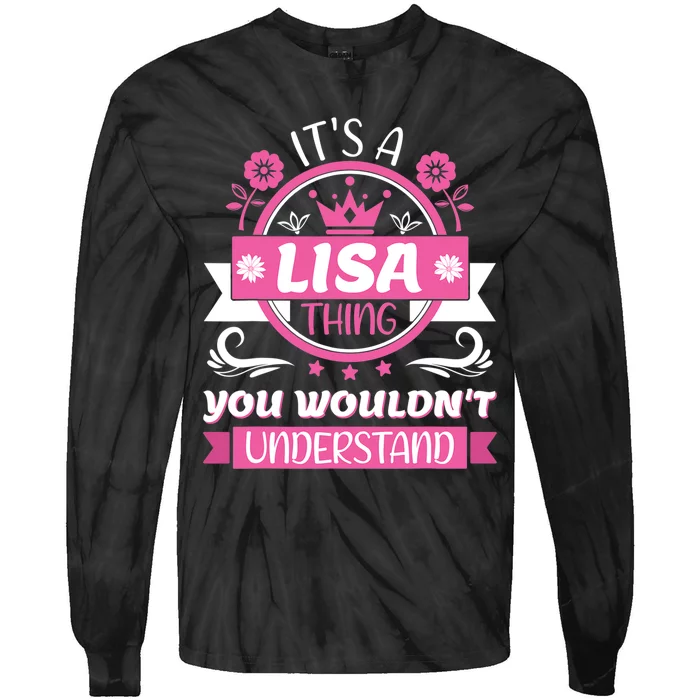 Lisa Name Its A Lisa Thing You Wouldnt Understand Tie-Dye Long Sleeve Shirt