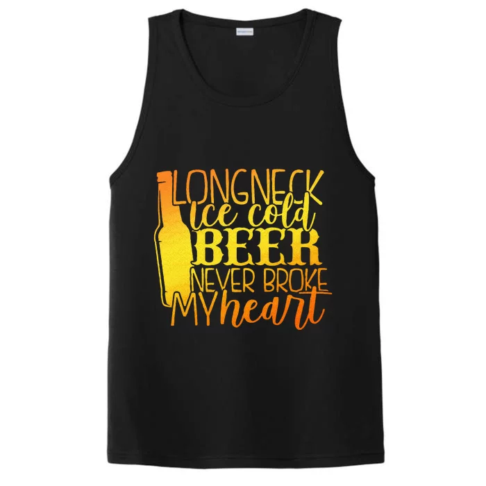 Long Neck Ice Cold Beer Never Broke My Heart Apparel Performance Tank