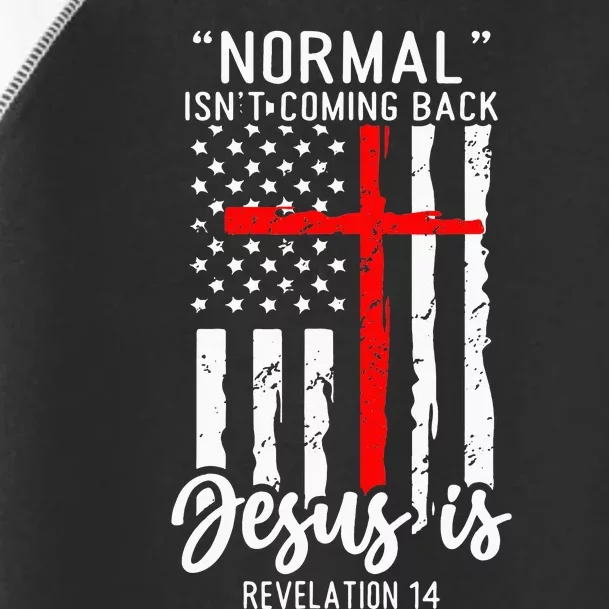 Leopard Normal Isn't Coming Back Jesus Is Revelation 14 Toddler Fine Jersey T-Shirt