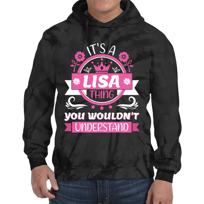 Lisa Name Its A Lisa Thing You Wouldnt Understand Tie Dye Hoodie