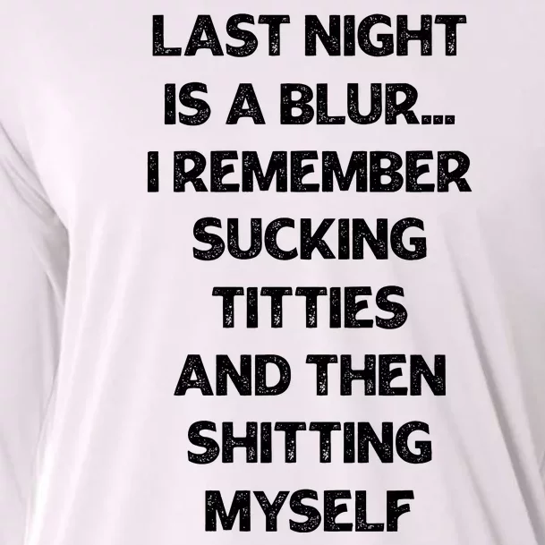 Last Night Is A Blur I Remember Sucking Titties And Then Shitting Myself Cooling Performance Long Sleeve Crew