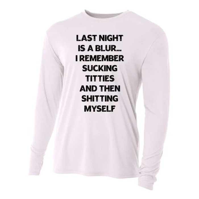 Last Night Is A Blur I Remember Sucking Titties And Then Shitting Myself Cooling Performance Long Sleeve Crew