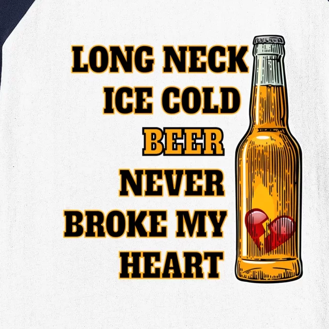 Long Neck Ice Cold Beer Never Broke My Heart Gift Baseball Sleeve Shirt