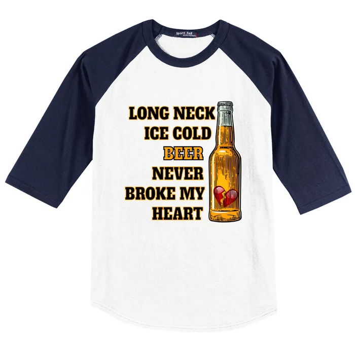 Long Neck Ice Cold Beer Never Broke My Heart Gift Baseball Sleeve Shirt