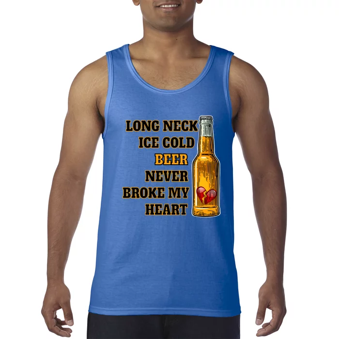 Long Neck Ice Cold Beer Never Broke My Heart Gift Tank Top