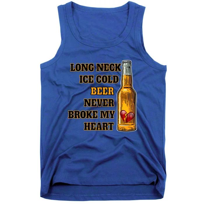 Long Neck Ice Cold Beer Never Broke My Heart Gift Tank Top