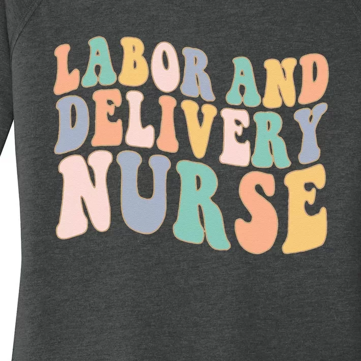 L&D Nurse Labor And Delivery Nursing Nurse Week Women's Perfect Tri Tunic Long Sleeve Shirt