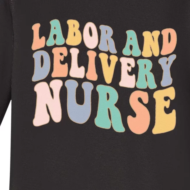 L&D Nurse Labor And Delivery Nursing Nurse Week Baby Long Sleeve Bodysuit