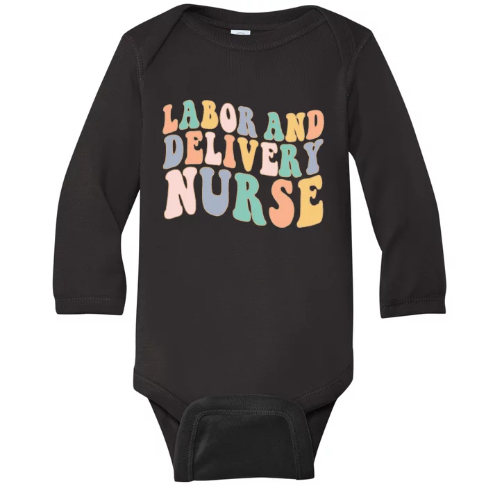 L&D Nurse Labor And Delivery Nursing Nurse Week Baby Long Sleeve Bodysuit