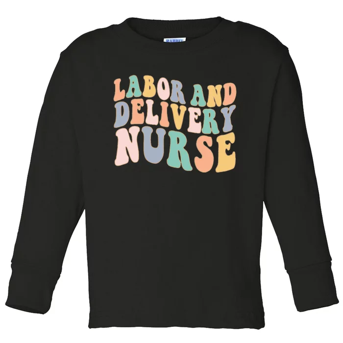 L&D Nurse Labor And Delivery Nursing Nurse Week Toddler Long Sleeve Shirt