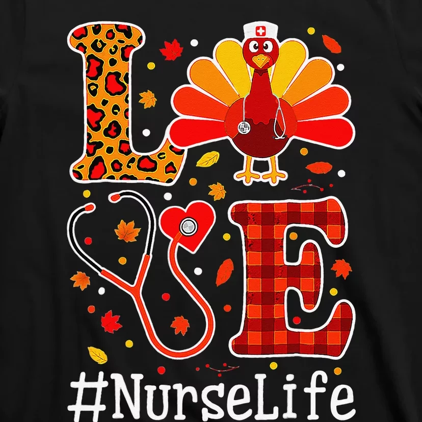 Love Nurse Life Turkey Funny Nursing Thanksgiving Day Gifts T-Shirt