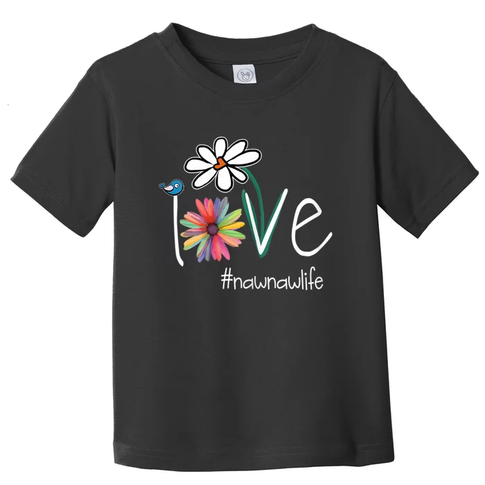 Love Nawnaw Life Art Flower Color Toddler T-Shirt