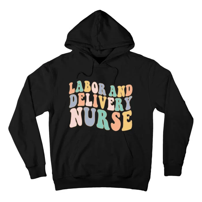 L&D Nurse Labor And Delivery Nursing Nurse Week Tall Hoodie