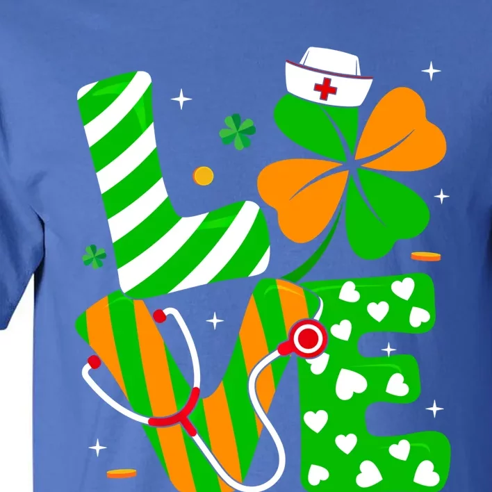 Love Nurse Life Funny Irish Nurse St Patrick's Day Shamrock Gift Tall T-Shirt