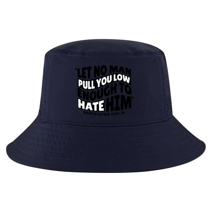 Let No Man Pull You Low Martin Luther King Cool Comfort Performance Bucket Hat