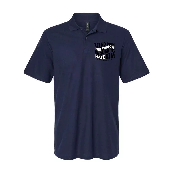 Let No Man Pull You Low Martin Luther King Softstyle Adult Sport Polo