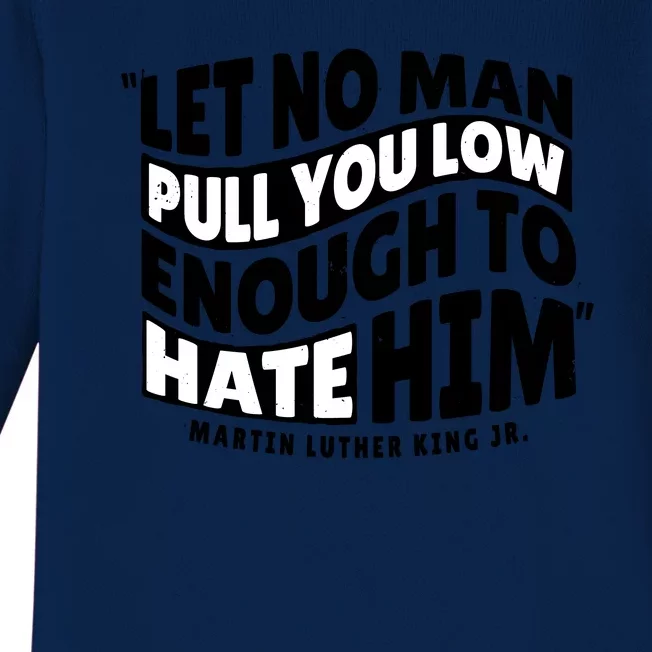 Let No Man Pull You Low Martin Luther King Baby Long Sleeve Bodysuit