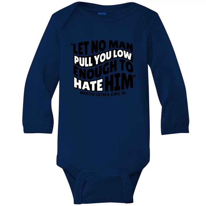 Let No Man Pull You Low Martin Luther King Baby Long Sleeve Bodysuit