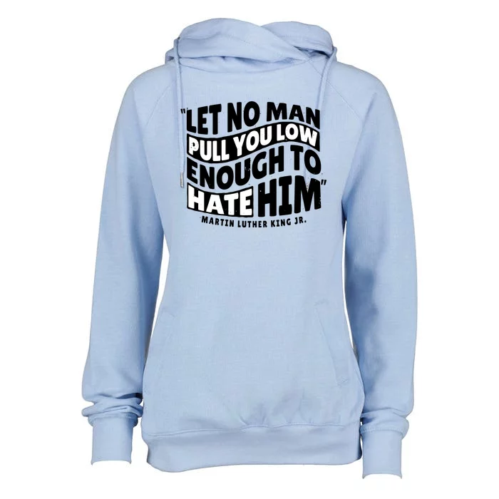 Let No Man Pull You Low Martin Luther King Womens Funnel Neck Pullover Hood