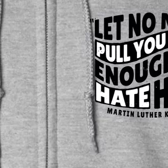 Let No Man Pull You Low Martin Luther King Full Zip Hoodie