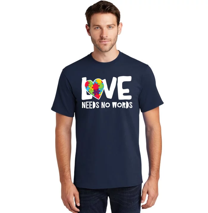 Love Needs No Words Autism Tall T-Shirt