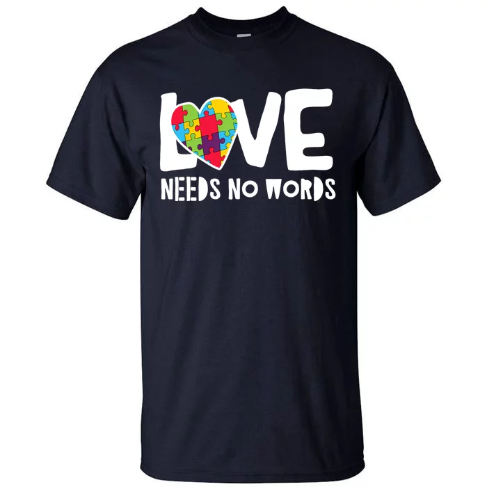 Love Needs No Words Autism Tall T-Shirt