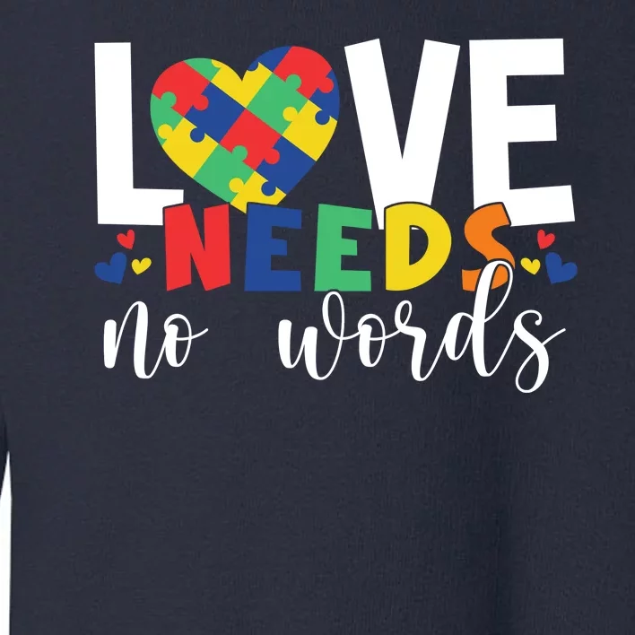 Love Needs No Words Autism Awareness Toddler Sweatshirt