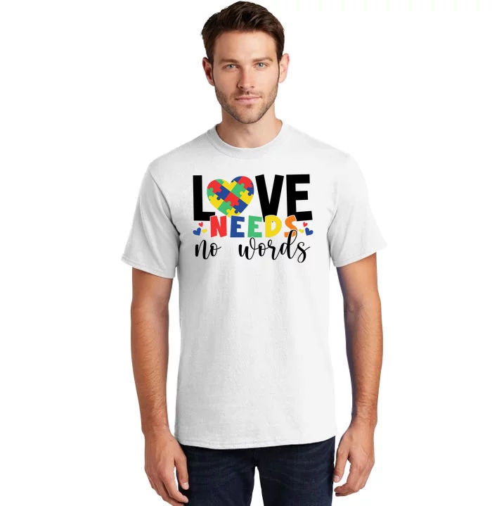 Love Needs No Words Autism Awareness Tall T-Shirt