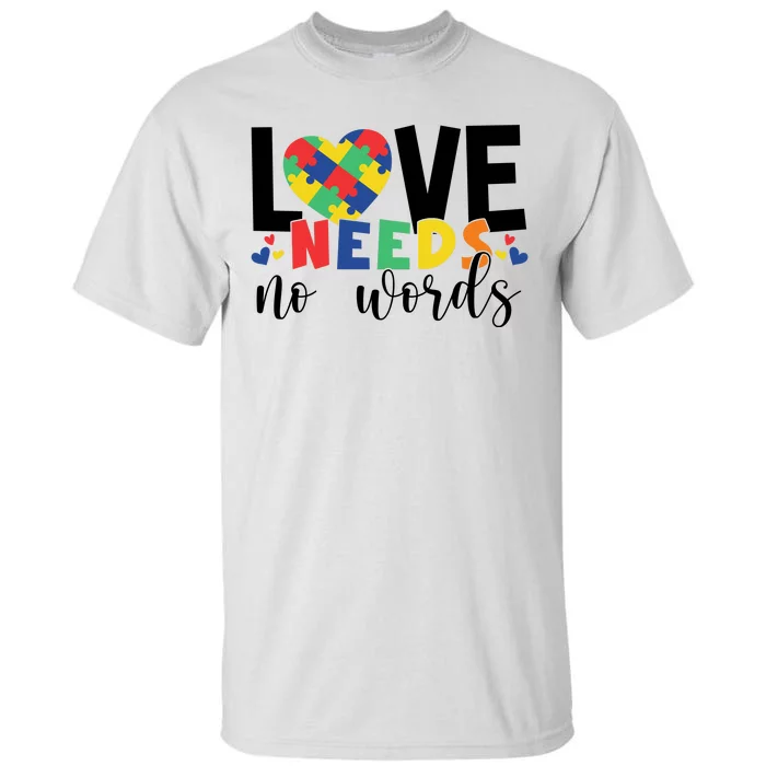 Love Needs No Words Autism Awareness Tall T-Shirt