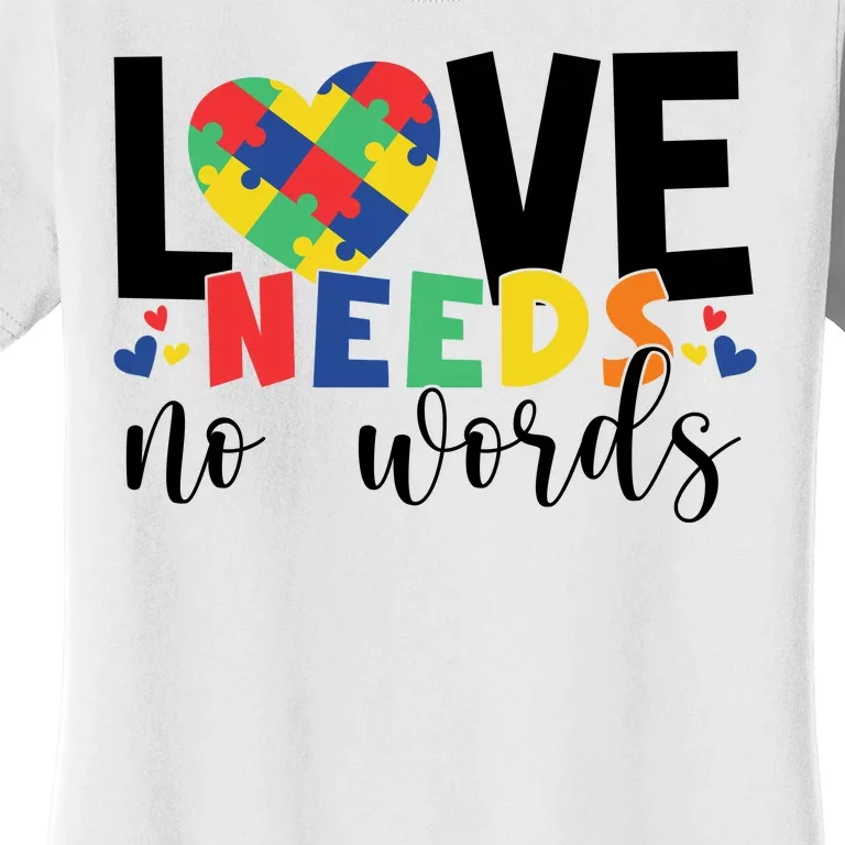 Love Needs No Words Autism Awareness Women's T-Shirt