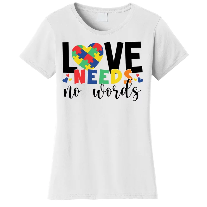 Love Needs No Words Autism Awareness Women's T-Shirt