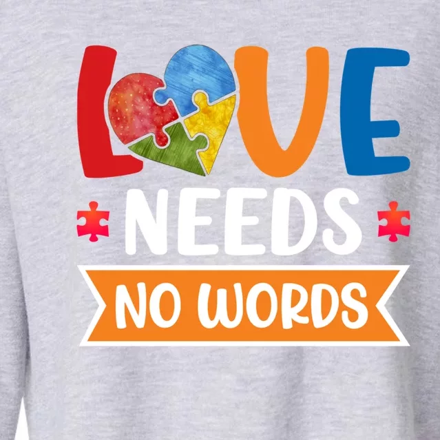 Love Needs No Words Autism Meaningful Gift Cropped Pullover Crew