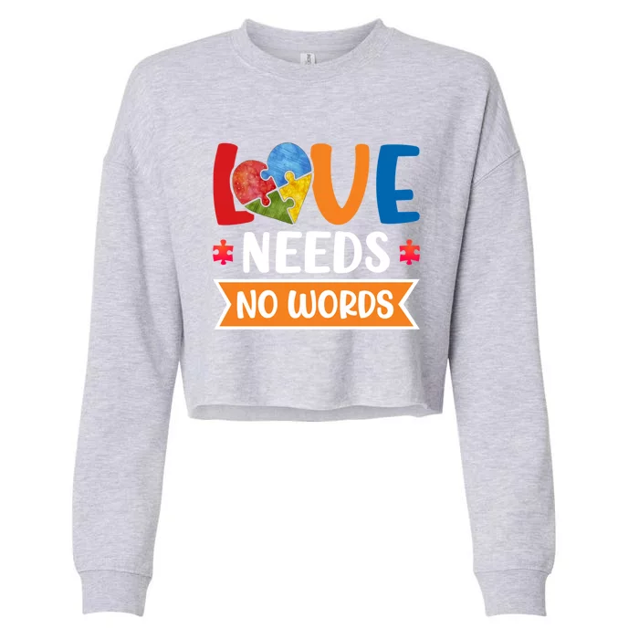 Love Needs No Words Autism Meaningful Gift Cropped Pullover Crew