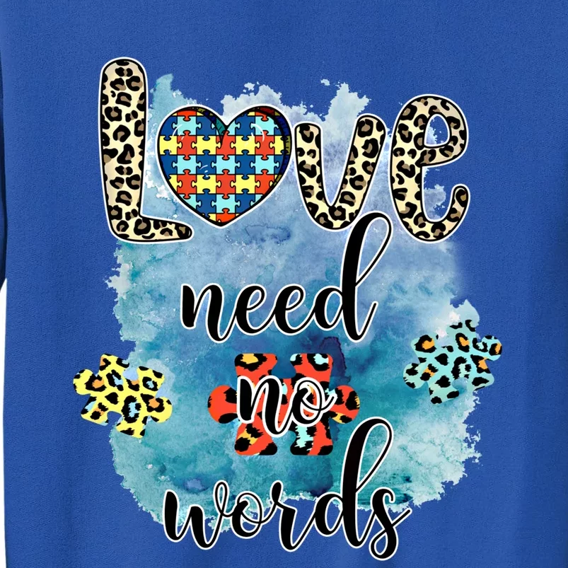 Love Need No Words Support Autism Autistic Awareness Parents Great Gift Tall Sweatshirt