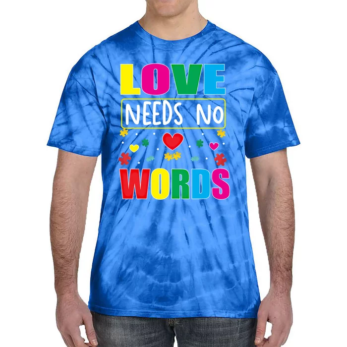 Love Needs No Word Autism Awareness Month Gift Tie-Dye T-Shirt