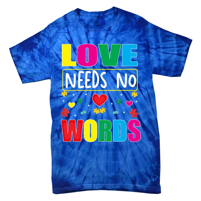 Love Needs No Word Autism Awareness Month Gift Tie-Dye T-Shirt