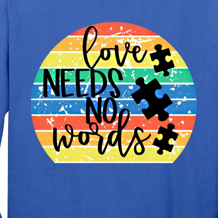 Love Needs No Words Autism Awareness Acceptance Gift Cool Gift Tall Long Sleeve T-Shirt